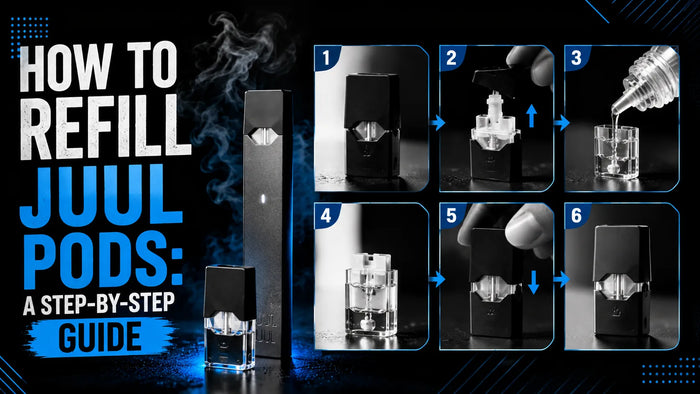 HOW TO REFILL JUUL PODS: A STEP-BY-STEP GUIDE