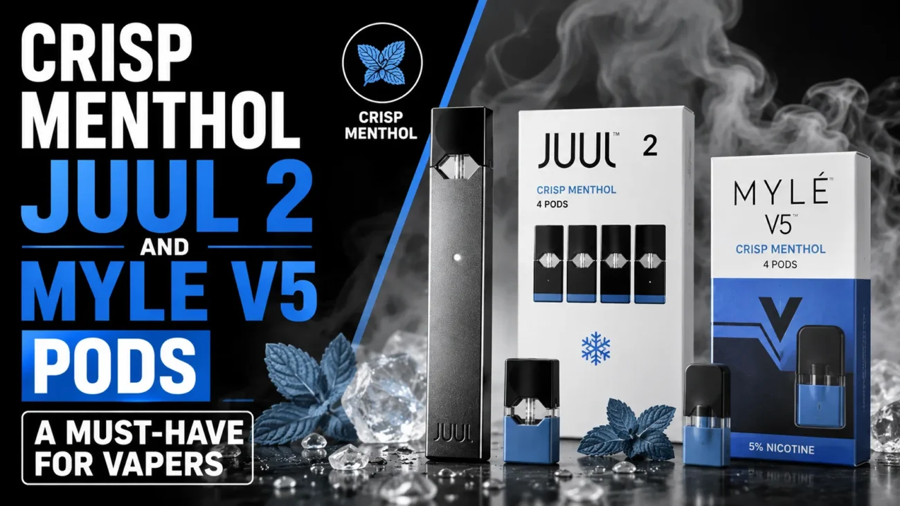 CRISP MENTHOL JUUL 2 AND MYLE V5 PODS